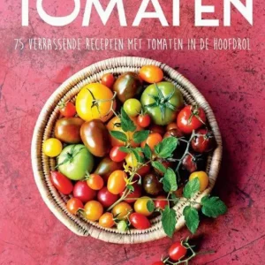 Flitsaanbieding Tomaten : 75 verrassende recepten met tomaten in de hoofdrol