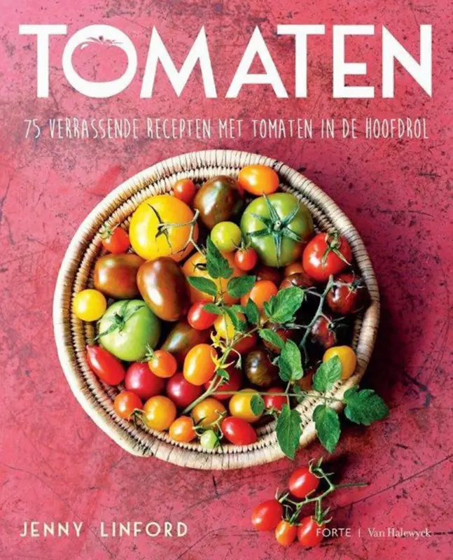Flitsaanbieding Tomaten : 75 verrassende recepten met tomaten in de hoofdrol
