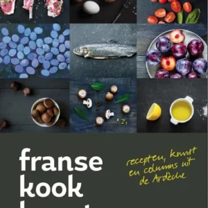 Franse kookkunst : recepten, kunst en columns uit de Ardèche Bestseller