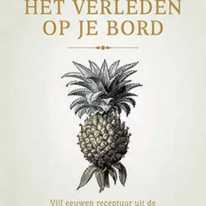 Het verleden op je bord : vijf eeuwen receptuur uit de culinaire collectie van de Koninklijke Bibliotheek Beperkte Voorraad