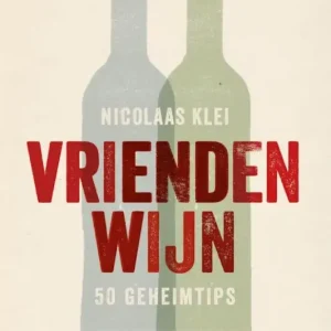 Vriendenwijn : 50 geheimtips van Nicolaas Klei Favoriet