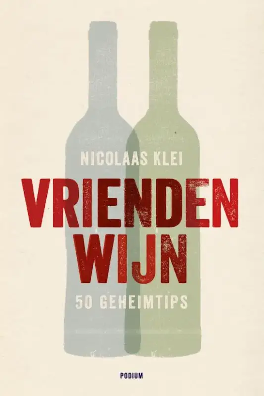 Vriendenwijn : 50 geheimtips van Nicolaas Klei Favoriet