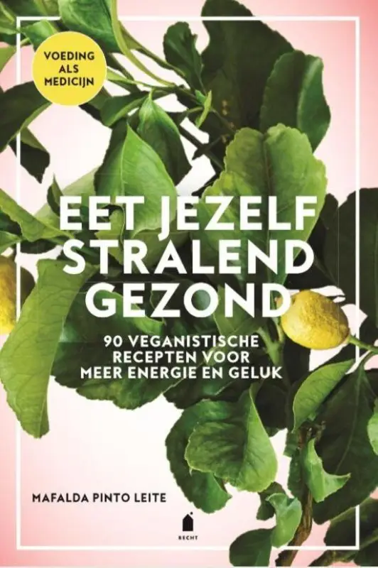 Laatste Kans Eet jezelf stralend gezond : 90 veganistische recepten