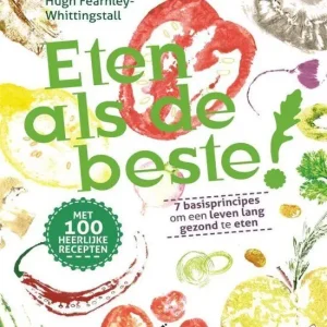 Eten als de beste! : 7 basisprincipes om een leven lang gezond te eten Weekendaanbieding